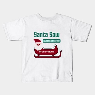 Santa saw your browser history Kids T-Shirt